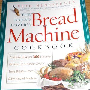 The Bread Lovers Bread Machine Cookbook